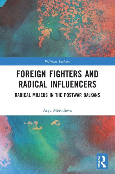 Foreign Fighters and Radical Influencers: Milieus the Postwar Balkans