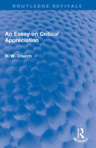 Title: An Essay on Critical Appreciation, Author: Ralph W. Church