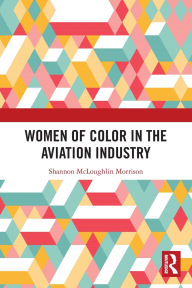 Title: Women of Color in the Aviation Industry, Author: Shannon McLoughlin Morrison