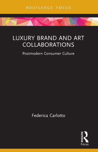 Luxury Brand and Art Collaborations: Postmodern Consumer Culture