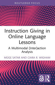 Title: Instruction Giving in Online Language Lessons: A Multimodal (Inter)action Analysis, Author: Müge Satar