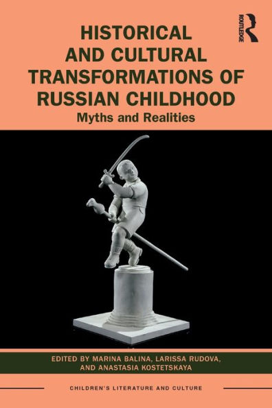 Historical and Cultural Transformations of Russian Childhood: Myths and Realities