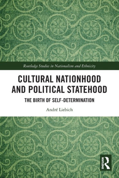 Cultural Nationhood and Political Statehood: The Birth of Self-Determination