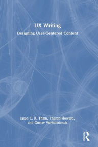 Title: UX Writing: Designing User-Centered Content, Author: Jason C.K. Tham