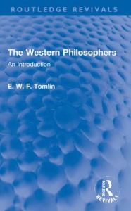 Title: The Western Philosophers: An Introduction, Author: E. W. F. Tomlin
