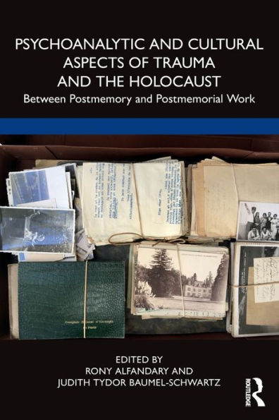 Psychoanalytic and Cultural Aspects of Trauma the Holocaust: Between Postmemory Postmemorial Work