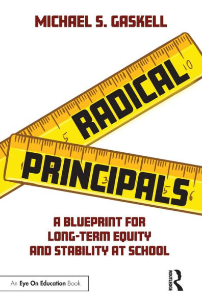 Radical Principals: A Blueprint for Long-Term Equity and Stability at School