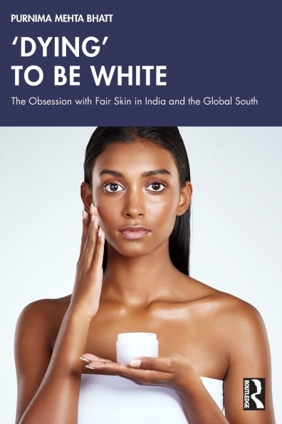 'Dying' to be White: the Obsession with Fair Skin India and Global South