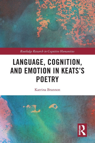 Language, Cognition, and Emotion Keats's Poetry