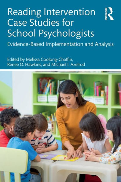 Reading Intervention Case Studies for School Psychologists: Evidence-Based Implementation and Analysis