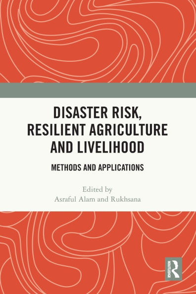 Disaster Risk, Resilient Agriculture and Livelihood: Methods Applications