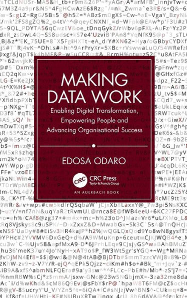 Making Data Work: Enabling Digital Transformation, Empowering People and Advancing Organisational Success