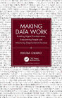 Making Data Work: Enabling Digital Transformation, Empowering People and Advancing Organisational Success