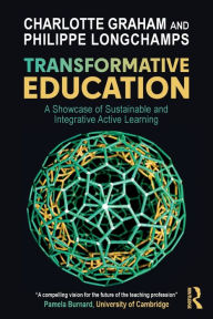 Title: Transformative Education: A Showcase of Sustainable and Integrative Active Learning, Author: Charlotte Graham