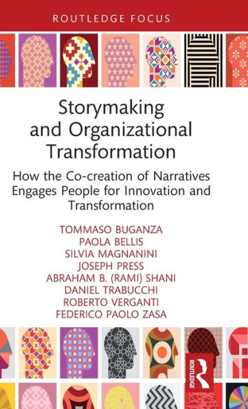 Storymaking and Organizational Transformation: How the Co-creation of Narratives Engages People for Innovation Transformation
