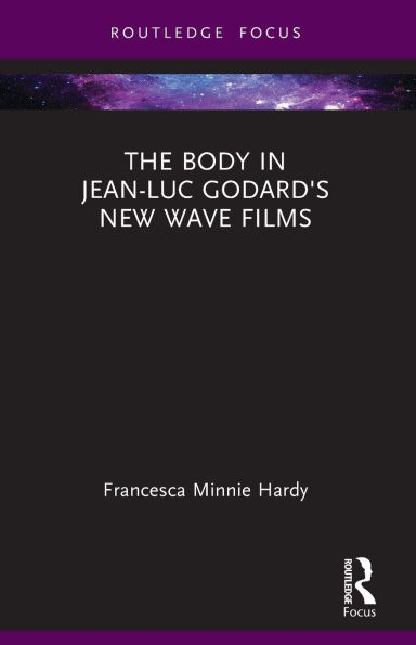 The Body Jean-Luc Godard's New Wave Films