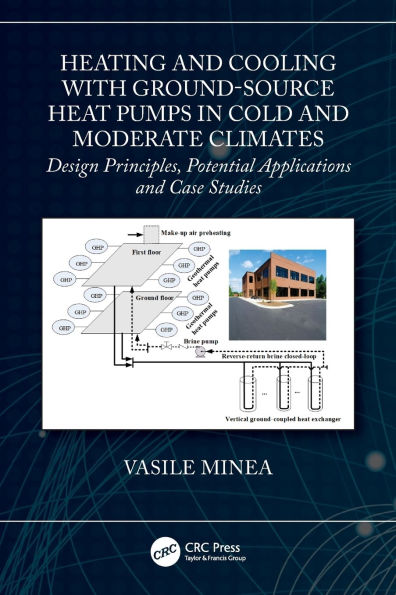 Heating and Cooling with Ground-Source Heat Pumps in Cold and Moderate Climates: Design Principles, Potential Applications and Case Studies