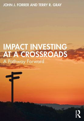 Impact Investing at A Crossroads: Pathway Forward