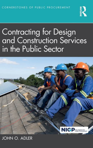 Contracting for Design and Construction Services the Public Sector