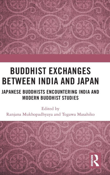 Buddhist Exchanges Between India and Japan: Japanese Buddhists Encountering Modern Studies