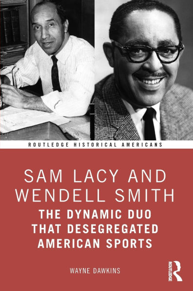 Sam Lacy and Wendell Smith: The Dynamic Duo that Desegregated American Sports