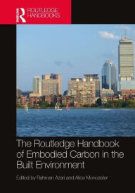 Title: The Routledge Handbook of Embodied Carbon in the Built Environment, Author: Rahman Azari