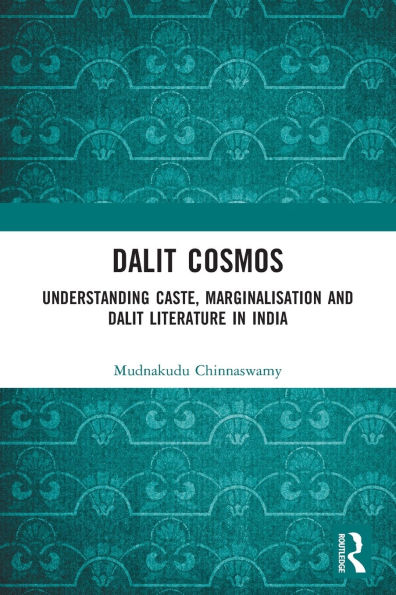 Dalit Cosmos: Understanding Caste, Marginalisation and Literature India