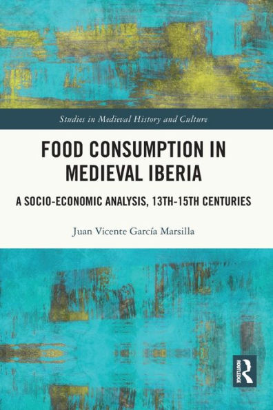 Food Consumption Medieval Iberia: A Socio-economic Analysis, 13th-15th Centuries