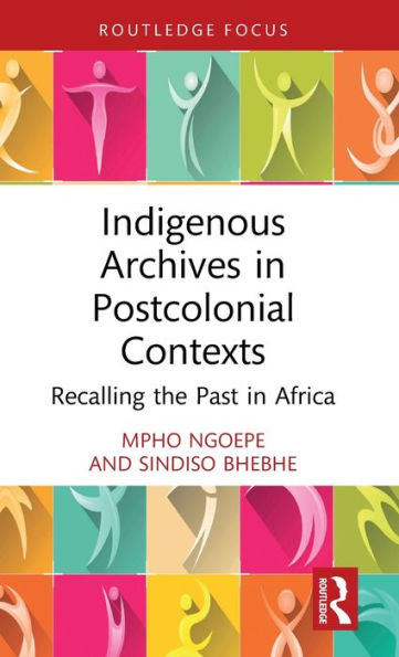 Indigenous Archives Postcolonial Contexts: Recalling the Past Africa