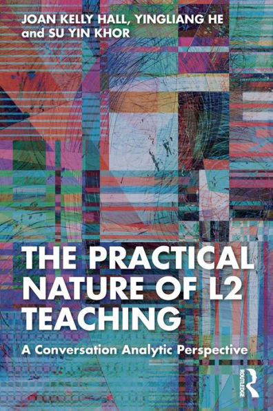 The Practical Nature of L2 Teaching: A Conversation Analytic Perspective