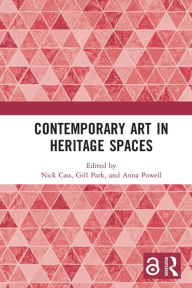 Title: Contemporary Art in Heritage Spaces, Author: Nick Cass