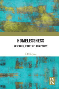 Title: Homelessness: Research, Practice, and Policy, Author: S. P. K. Jena