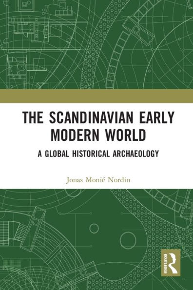 The Scandinavian Early Modern World: A Global Historical Archaeology