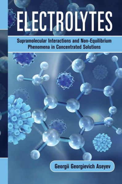 Electrolytes: Supramolecular Interactions and Non-Equilibrium Phenomena in Concentrated Solutions