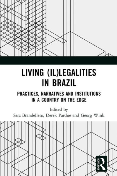 Living (Il)legalities Brazil: Practices, Narratives and Institutions a Country on the Edge