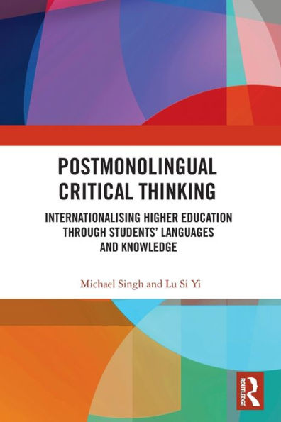 Postmonolingual Critical Thinking: Internationalising Higher Education Through Students' Languages and Knowledge
