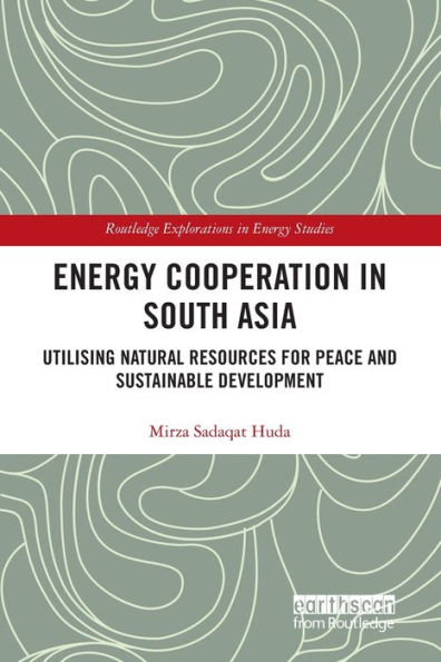 Energy Cooperation South Asia: Utilizing Natural Resources for Peace and Sustainable Development