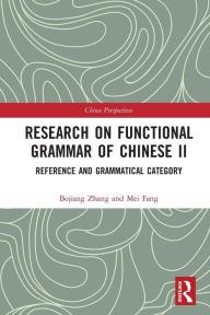 Title: Research on Functional Grammar of Chinese II: Reference and Grammatical Category, Author: Bojiang Zhang