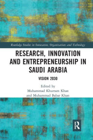 Title: Research, Innovation and Entrepreneurship in Saudi Arabia: Vision 2030, Author: Muhammad Khurram Khan