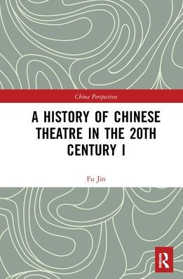 A History of Chinese Theatre in the 20th Century I