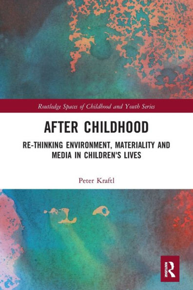 After Childhood: Re-thinking Environment, Materiality and Media Children's Lives