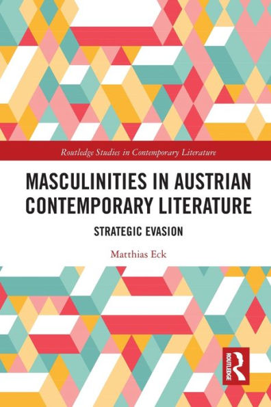 Masculinities in Austrian Contemporary Literature: Strategic Evasion