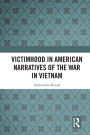 Victimhood in American Narratives of the War in Vietnam