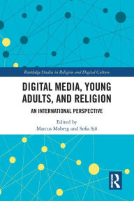 Title: Digital Media, Young Adults and Religion: An International Perspective, Author: Marcus Moberg