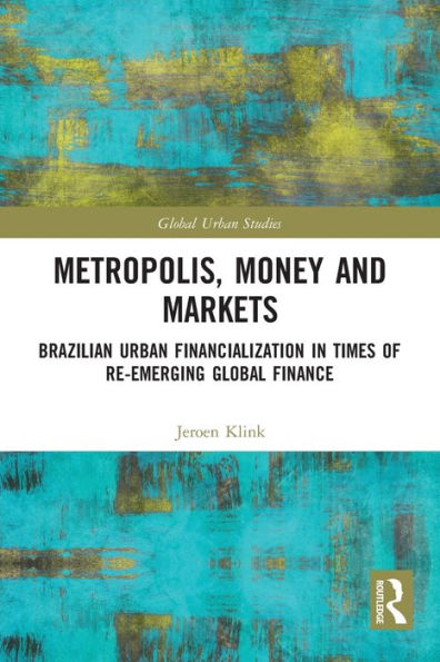 Metropolis, Money and Markets: Brazilian Urban Financialization Times of Re-emerging Global Finance