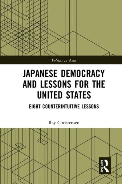 Japanese Democracy and Lessons for the United States: Eight Counterintuitive Lessons