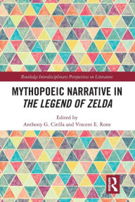 Title: Mythopoeic Narrative in The Legend of Zelda, Author: Anthony Cirilla
