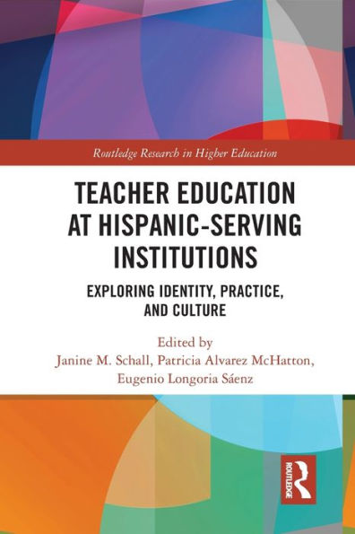 Teacher Education at Hispanic-Serving Institutions: Exploring Identity, Practice, and Culture