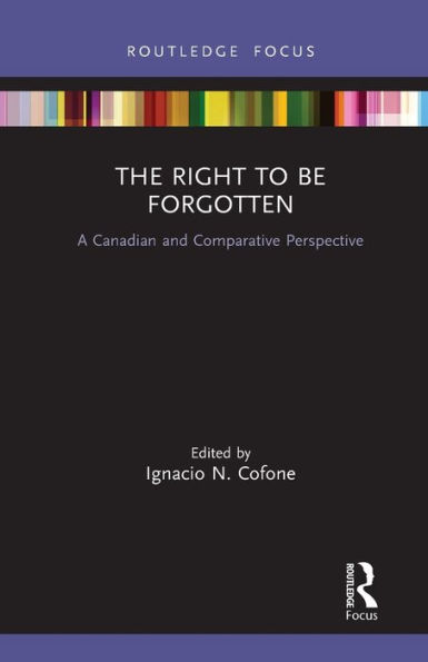 The Right to be Forgotten: A Canadian and Comparative Perspective