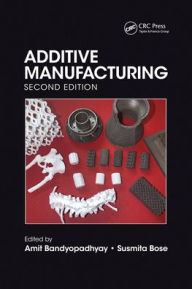 Title: Additive Manufacturing, Second Edition, Author: Amit Bandyopadhyay